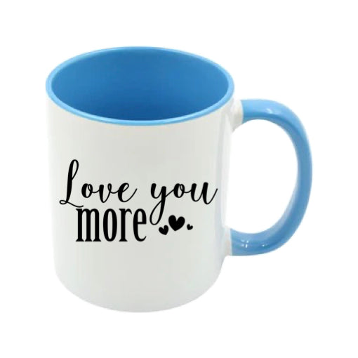 Mug - 11oz - Romantic Saying - 'Love you more'