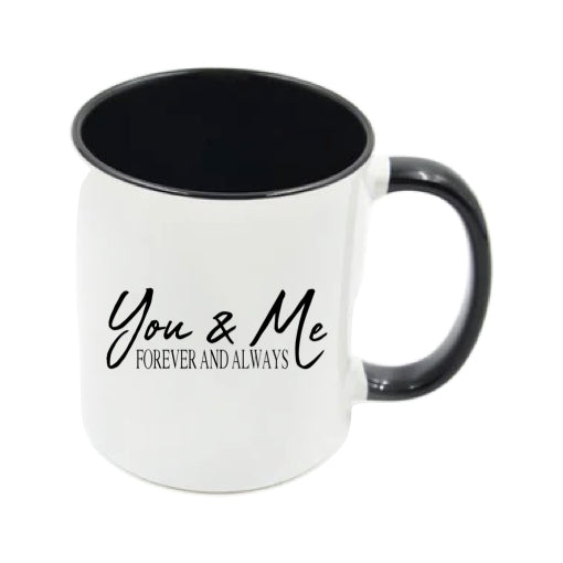 Mug - 11oz - Romantic Saying - 'You & Me Forever and Always'